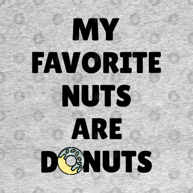 My Favorite Nuts Are Donuts by Hey Moosey